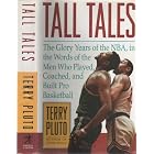 Click here to buy Tall Tales: The Glory Years of the NBA, in the Words of the Men Who Played, Coached, and Built Pro Basketball by Terry Pluto.