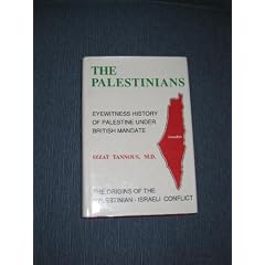 The Palestinians: A Detailed Documented Eyewitness History of Palestine Under British Mandate