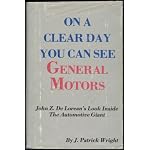 On a Clear Day You Can See General Motors: John Z. De Lorean's Look Inside the Automotive Giant book cover