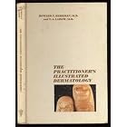 The practitioner's illustrated dermatology by Howard T Behrman