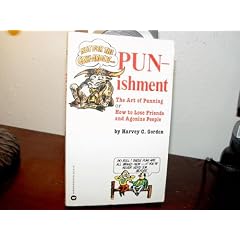 Punishment: The Art of Punning or How to Lose Friends and Agonize People