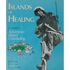 Islands of Healing: A Guide to Adventure Based Counseling