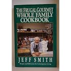 The Frugal Gourmet Whole Family Cookbook by  Jeff Smith