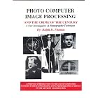 Click here to buy Photo-Computer Image Processing and the Crime of the Century: A... by  Ralhp D. Thomas.
