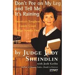 Don't Pee on My Leg and Tell Me It's Raining