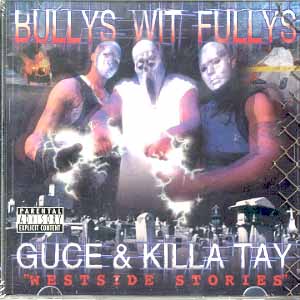 Bully's Wit Fully's: West Side Stories by Guce & Killa Tay (Audio CD - 2000) - Explicit Lyrics