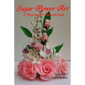 Sugar Flower Art, Volume 1 by 