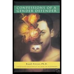 Confessions of a Gender Defender : A Psychologist's Reflections on Life Among the Transgendered