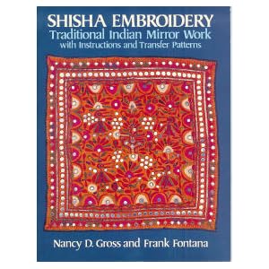 Shisha Embroidery: Traditional Indian Mirror Work With Instructions and Transfer Patterns by Nancy D. Gross and Frank Fontana