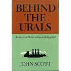 Behind the Urals: American Worker in Russia's City of Steel (Classics in Russian studies) by John Scott