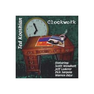 Clockwork by Ted Kooshian, Scott Wendholt, Jeff Lederer, Dick Sarpola, and Warren Odze (Audio CD - 2005)