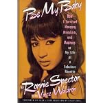 Be My Baby - How I Survived Mascara, Miniskirts, & Madness, or My Life as a Fabulous Ronette book cover