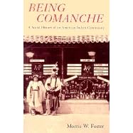 Being Comanche: The Social History of an American Indian Community