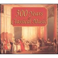 300 Years of Classical Music by  Tomaso Albinoni, Johann Sebastian Bach, Bela Bartok, Ludwig van Beethoven, and Georges Bizet 