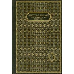 The garden of Epicurus, (The works of Anatole France in an English translation)