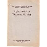 Aphorisms of Thomas Huxley (Ten Cent Pocket Series (Little Blue Books), 228) book cover