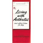 Living with Arthritis (And Where To Turn For Help) by  The Arthritis Foundation
