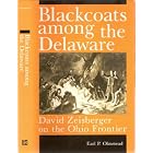 Click here to buy Blackcoats Among the Delaware: David Zeisberger on the Ohio Frontier by  Earl P. Olmstead.
