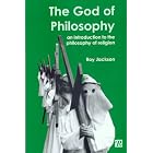 The God of Philosophy: An Introduction to the Philosophy of Religion by Roy Jackson