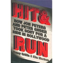 Hit and Run: How Jon Peters and Peter Guber took Sony for a ride in Hollywood: Nancy Griffin, Kim Masters
