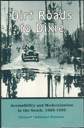 Dirt Roads to Dixie: Accessibility and Modernization in the South, 1885-1935