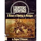 Click here to buy Hunters' heritage: A history of hunting in Michigan by  Eugene Thor Petersen.