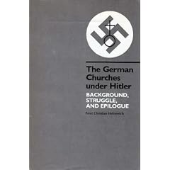The German Churches Under Hitler: Background, Struggle, and Epilogue