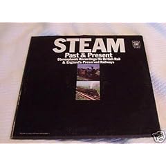 Steam Past & Present Stereophonic Recordings On British Rail & England's Preserved Railways