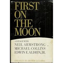 First On The Moon: A Voyage With Neil Armstrong, Michael Collins [And] Edwin E. Aldrin, Jr.