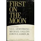 First On The Moon: A Voyage With Neil Armstrong, Michael Collins [And]... by  Neil Armstrong, Michael Collins, Edwin E. Aldrin Jr., and Photos