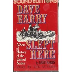 Dave Barry Slept Here: A Sort of History of the United States