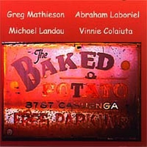 Live at the Baked Potato 2000 by Greg Mathieson, Abraham Laboriel, Michael Landau, and Vinnie Colaiuta (Audio CD - 2002)