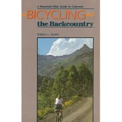 Bicycling the Backcountry: A Mountain Guide to Colorado
