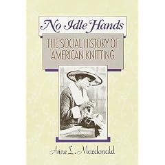 No Idle Hands: The Social History of American Knitting