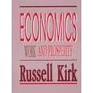 Click here to buy Economics: Work and Prosperity by  Russell Kirk.