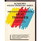 1000 Solved Problems in Heat Transfer (Schaum's Solved Problems Series) by Donald R. Pitts and Leighton E. Sissom