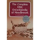 The Complete DMC Encyclopedia of Needlework (Special Collector's Edition) by Therese de Dillmont and Melissa D. Shuwall