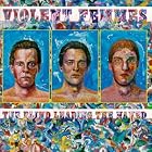 Click here to buy The Blind Leading The Naked by Violent Femmes .