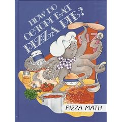 How Do Octopi Eat Pizza Pie?: Pizza Math