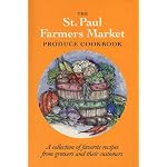 The St. Paul Farmers Market Produce Cookbook: A Collection of Favorite Recipes from Growers and Their Customers book cover