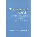 Transfigured World: Walter Pater's Aesthetic Historicism book cover