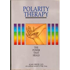 Polarity Therapy: The Power That Heals