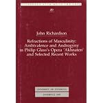 Refractions of masculinity: Ambivalence and androgyny in Philip Glass's opera "Akhnaten" and selected recent works (Jyvaskyla studies in the arts) book cover