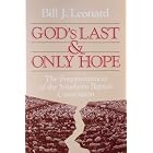 God's Last and Only Hope: The Fragmentation of the Southern Baptist Convention by  Bill J. Leonard