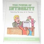 The power of integrity, featuring the story of J.C. Penney book cover