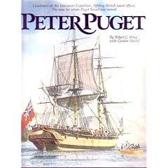 Peter Puget: Lieutenant on the Vancouver Expedition, fighting British naval officer, the man for whom Puget Sound was named