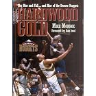 Hardwood Gold: The Rise and Fall...and Rise of the Denver Nuggets by Mike Monroe