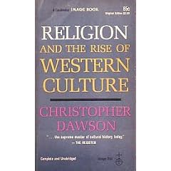 Religion and the Rise of Western Culture - Gifford Lectures Delivered in the University of Edinburgh 1948-1949