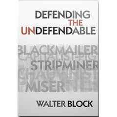 Defending the Undefendable: The pimp, prostitute, scab, slumlord, libeler, moneylender and other scapegoats in the rogue's gallery of American society