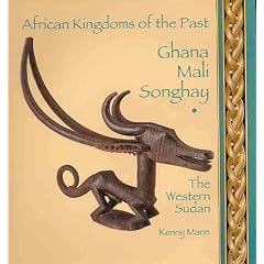 Ghana Mali Songhay: The Western Sudan (African Kingdoms of the Past)
